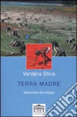 Terra madre. Sopravvivere allo sviluppo