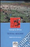 Terra madre. Sopravvivere allo sviluppo libro