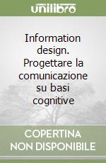 Information design. Progettare la comunicazione su basi cognitive