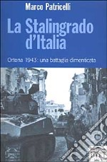 La Stalingrado d'Italia. Ortona 1943: una battaglia dimenticata libro