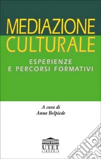 Mediazione culturale. Esperienze e percorsi formativi libro