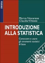 Introduzione alla statistica. Conoscere e usare gli strumenti statistici di base libro