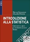 Introduzione alla statistica. Conoscere e usare gli strumenti statistici di base libro