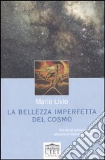 La bellezza imperfetta del cosmo libro