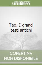 Tao. I grandi testi antichi libro