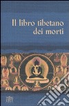 Il libro tibetano dei morti libro