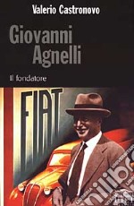 Giovanni Agnelli. Il fondatore libro