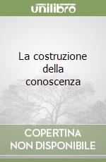 La costruzione della conoscenza libro