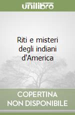 Riti e misteri degli indiani d'America libro