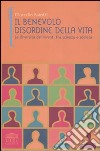 Il benevolo disordine della vita. La diversità dei viventi fra scienza e società libro