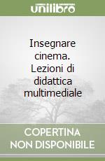 Insegnare cinema. Lezioni di didattica multimediale