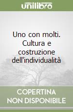 Uno con molti. Cultura e costruzione dell'individualità libro