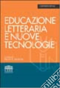 Educazione letteraria e nuove tecnologie libro