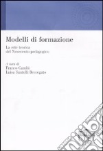 Modelli di formazione. La rete teorica del Novecento pedagogico libro