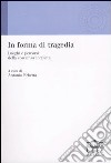 In forma di tragedia. Luoghi e percorsi della coscienza inquieta libro di Erbetta A. (cur.)