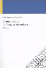 Comunicare in lingua straniera. Il lessico libro