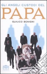 Gli angeli custodi del Papa libro