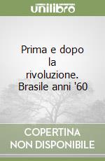 Prima e dopo la rivoluzione. Brasile anni '60 libro