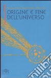 Origine e fine dell'universo libro