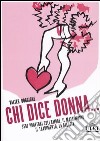 Chi dice donna... 3587 proverbi sull'amore, il matrimonio, il tradimento, la gelosia libro