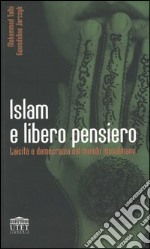 Islam e libero pensiero. Laicità e democrazia nel mondo musulmano libro