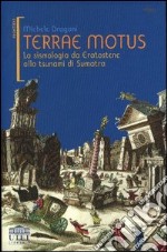 Terrae motus. La sismologia da Eratostene allo tsunami di Sumatra