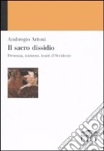 Il sacro dissidio. Presenza, mímesis, teatri d'Occidente libro