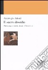 Il sacro dissidio. Presenza, mímesis, teatri d'Occidente libro di Artoni Ambrogio