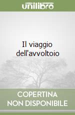 Il viaggio dell'avvoltoio libro