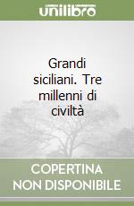 Grandi siciliani. Tre millenni di civiltà libro