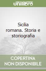 Sicilia romana. Storia e storiografia libro