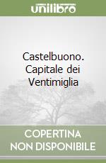 Castelbuono. Capitale dei Ventimiglia