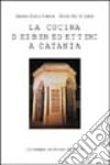 La cucina dei benedettini a Catania. Ediz. inglese libro di Pavone Rizzo Renata Iozzia Anna M.