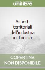 Aspetti territoriali dell'industria in Tunisia libro