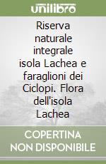 Riserva naturale integrale isola Lachea e faraglioni dei Ciclopi. Flora dell'isola Lachea