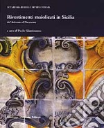 Rivestimenti maiolicati in Sicilia dal Seicento al Novecento libro