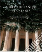 L'orto botanico di Catania. Ediz. illustrata libro