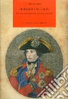 Horatio Nelson. Un eroe senza paura ma non senza macchia libro