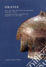 Sikania. Tesori archeologici dalla Sicilia centro-meridionale (secoli XIII-VI a. C.) libro