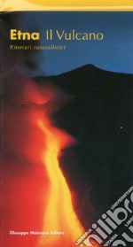 Etna. Il vulcano. Itinerari naturalistici libro