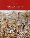 Carlo V e la Sicilia. Tra guerra, rivolte, fede e ragion di stato libro di Agati Salvatore