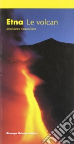 Etna. Le volcan. Itinéraires naturalistique libro