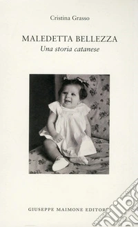 Maledetta bellezza. Una storia catanese libro