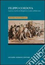 Filippo Cordova. Il giurista, il patriota del Risorgimento, lo statista nell'Italia unita libro