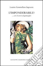 L'imponderabile! ... Con il cuore al guinzaglio libro