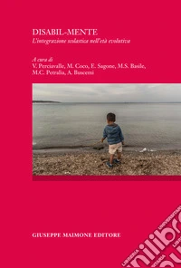Disabil-mente. L'integrazione scolastica nell'età evolutiva libro