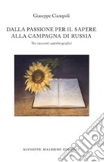 Dalla passione per il sapere alla campagna di Russia. Tre racconti autobiografici libro