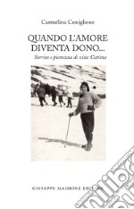 Quando l'amore diventa dono. Sorriso e pienezza di vita: Cettina libro