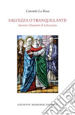 Salvezza o tranquillanti? Incontri e cammini di liberazione libro