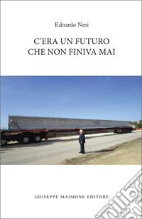 C'era un futuro che non finiva mai libro